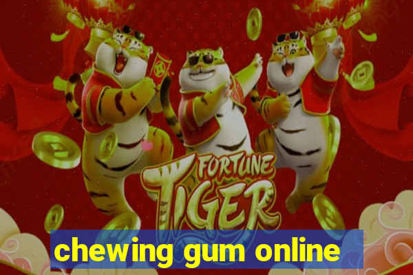 chewing gum online